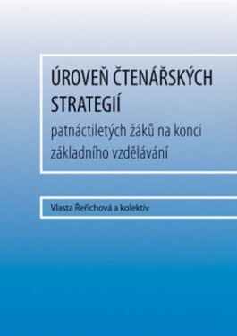 Úroveň čtenářských strategií patnáctiletých žáků na konci základního vzdělávání - Vlasta Řeřichová - e-kniha