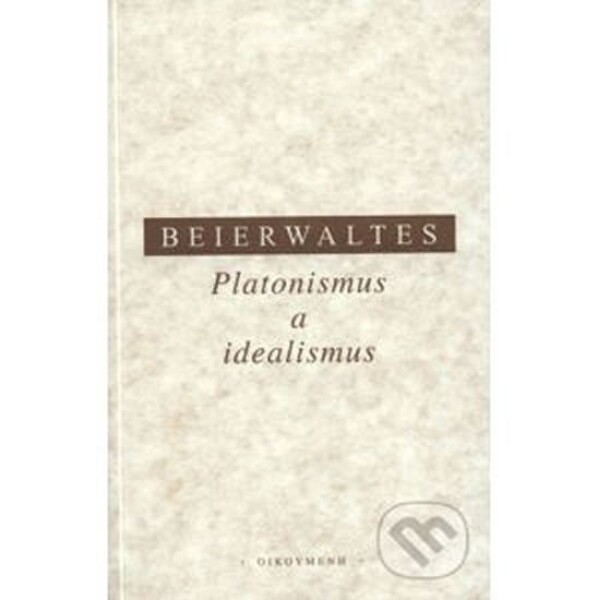 Platonismus a idealismus - Werner Beierwaltes