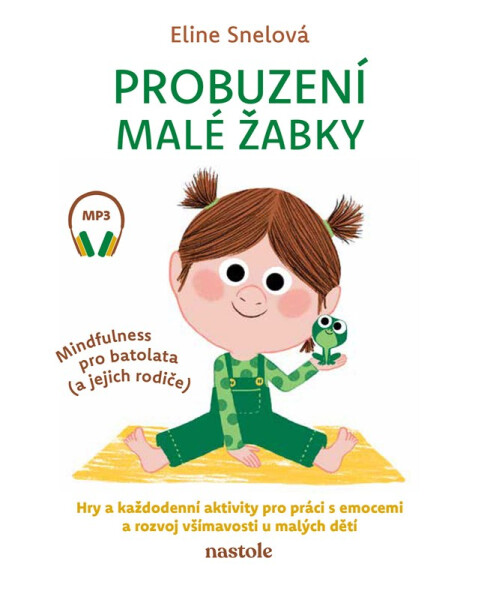 Probuzení malé žabky - Mindfulness pro batolata (a jejich rodiče) - Eline Snel