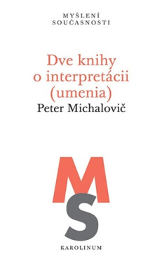 Dve knihy o interpretácii (umenia) - slovensky - Michalovič Peter