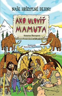 Ako ulovit mamuta (slovensky) - Katarína Škorupová