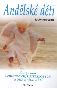 Andělské děti - šestý smysl indigových, křišťálový - Jacky Newcomb