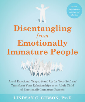 Disentangling from Emotionally Immature People - Lindsay C. Gibson