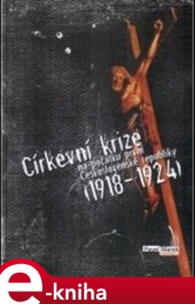 Církevní krize na počátku první Československé republiky (1918-1924) - Pavel Marek e-kniha