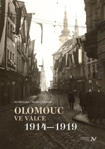 Olomouc ve válce 1914-1919 - Jiří Hutečka