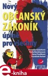 Nový občanský zákoník úplně pro všechny Veronika Ryšávková, Pavla Benátčanová, kol.