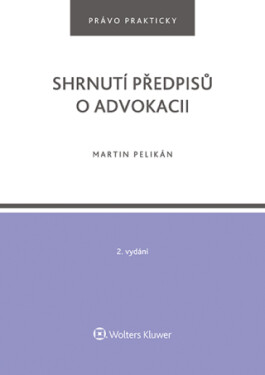 Shrnutí předpisů o advokacii. 2. vydání - Irena Pelikánová - e-kniha