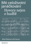 Mé celoživotní janáčkování - Jiří Hanuš, Miloš Štědroň