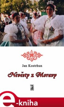 Nevěsty z Moravy - Jan Kostrhun e-kniha