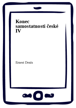 Konec samostatnosti české IV - Ernest Denis