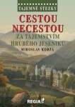 Tajemné stezky - Cestou necestou za tajemstvím Hrubého Jeseníku - Miroslav Kobza