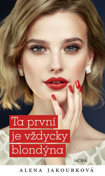 Ta první je vždycky blondýna - Alena Jakoubková