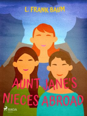 Aunt Jane's Nieces Abroad - Lyman Frank Baum - e-kniha