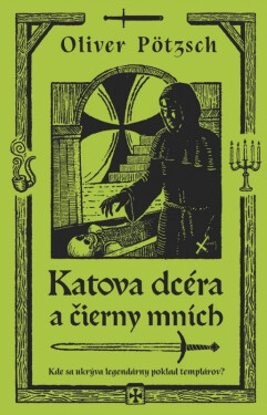 Katova dcéra a čierny mních (slovensky) - Oliver Pötzsch