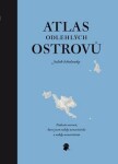 Atlas odlehlých ostrovů - Padesát ostrovů, které jsem nikdy nenavštívila a nikdy nenavštívím - Judith Schalansky