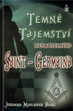 Temné tajemství nesmrtelného Saint-Germaina - Johanna Marianna Burg