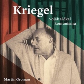 Kriegel - Voják a lékař komunismu - 2 CDmp3 (Čte Tomáš Černý) - Martin Groman