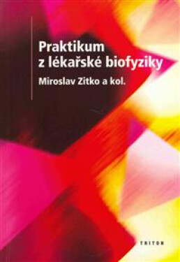 Praktikum z lékařské biofyziky - Miroslav Zítko