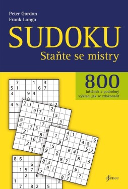 Sudoku Staňte se mistry 800 luštěnek podrobný výklad, jak se zdokonalit Gordon Peter,