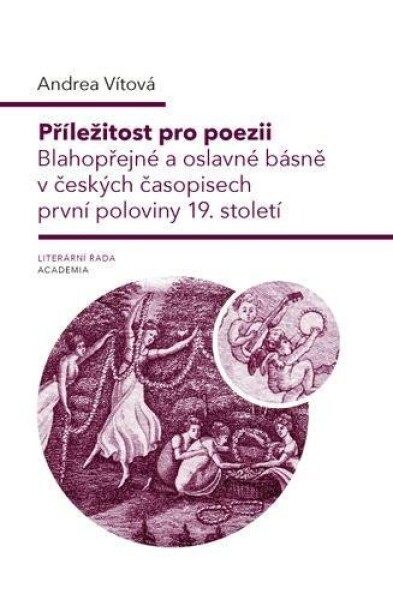 Příležitost pro poezii - Blahopřání a oslavné básně v první polovině 19. století - Andrea Vítová