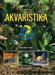 Akvaristika - 100 + 1 záludných otázek, 2. vydání - Stanislav Frank