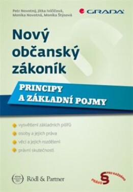 Nový občanský zákoník- Principy a základní pojmy - Petr Novotný, Monika Novotná, kol.