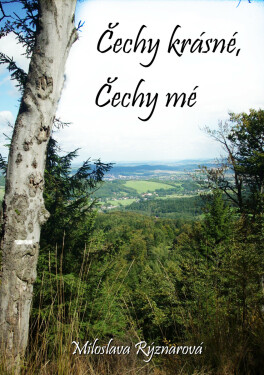 Čechy krásné, Čechy mé - Miloslava Rýznarová