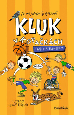 Kluk v kopačkách – Trable s trenérem - Lukáš Fibrich, Markéta Bolfová