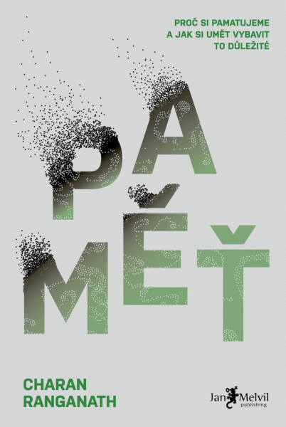 Paměť - Proč si pamatujeme a jak si umět vybavit to důležité - Dr Charan Ranganath