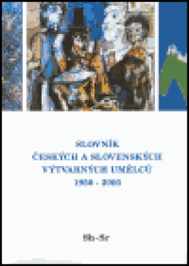 Slovník českých slovenských výtvarných umělců 1950 2005 14.díl Sh Sr