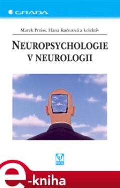 Neuropsychologie v neurologii - Marek Preiss, Hana Kučerová e-kniha