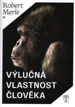 Výlučná vlastnost člověka Robert Merle