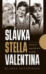 Slávka, Stella, Valentina - Osudy tří legendárních hereček - Blanka Kovaříková