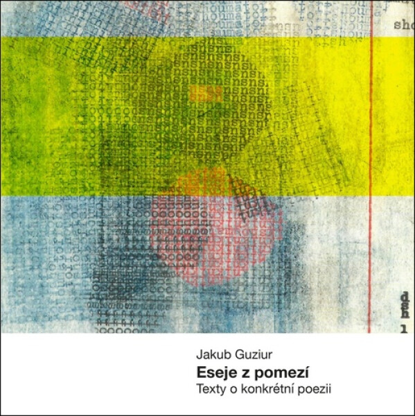 Eseje z pomezí - Texty o konkrétní poesii - Jakub Guziur