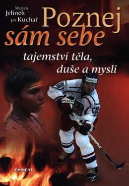 Poznej sám sebe - Tajemství těla, duše a mysli - Marian Jelínek
