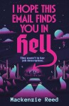 I Hope This Email Finds You in Hell - Mackenzie Reed
