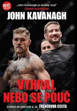 Vyhraj, nebo se pouč - Trenérova cesta - John Kavanagh
