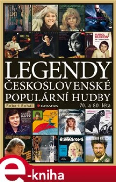 Legendy československé populární hudby. 70. a 80. léta - Robert Rohál e-kniha