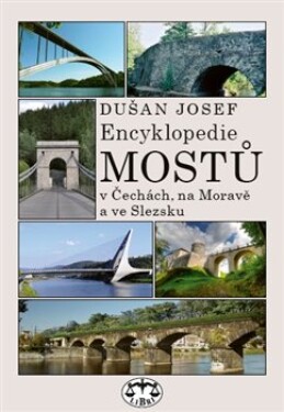 Encyklopedie mostů Čechách, na Moravě ve Slezsku (brož.) Dušan Josef
