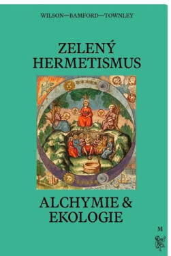 Zelený hermetismus - Alchymie a ekologie - Peter Lamborn Wilson