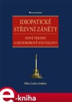 Idiopatické střevní záněty. Nové trendy a mezioborové souvislosti - kolektiv, Milan Lukáš e-kniha