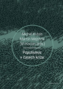 Populismus v časech krize - Jiří Kocian, Michal Kubát, Martin Mejstřík - e-kniha