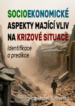 Socioekonomické aspekty mající vliv na krizové situace - Jozef Šurkovský