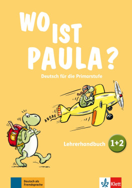 Wo ist Paula? 1 + 2 - Lehrerhandbuch - Claudine Brohy