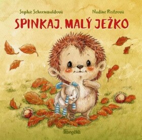 Spinkaj, malý ježko (slovensky) - Sophie Schoenwaldová