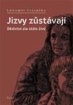 Jizvy zůstávají - Dědictví zla stále živé - Lubomír Vejražka