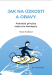 Jak na úzkosti a obavy - Tereza Hrušková