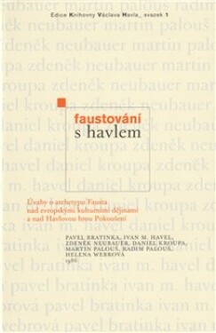 Faustování s Havlem - Zdeněk Neubauer, Daniel Kroupa, Radim Palouš, Ivan M. Havel, Martin Palouš, Pavel Bratinka, Helena Webrová