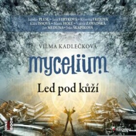 Mycelium 2: Led pod kůží - Vilma Kadlečková - audiokniha