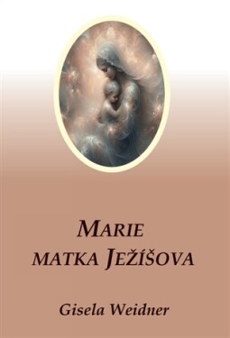 Marie – Matka Ježíšova